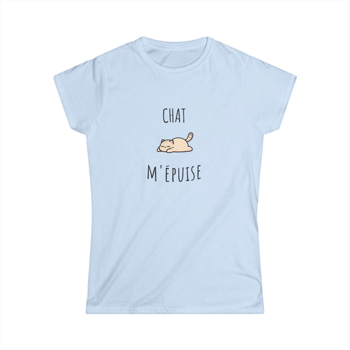 T-shirt Femme - "Chat M’Épuise" – Humour Félin et Détente – Tee - shirt Drôle Disponible en Plusieurs Couleurs - MoodElle