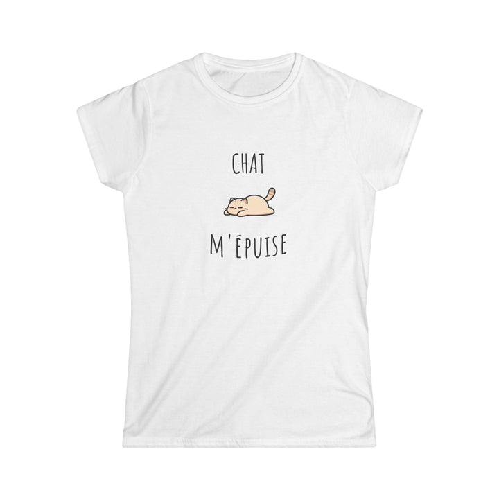 T-shirt Femme - "Chat M’Épuise" – Humour Félin et Détente – Tee - shirt Drôle Disponible en Plusieurs Couleurs - MoodElle