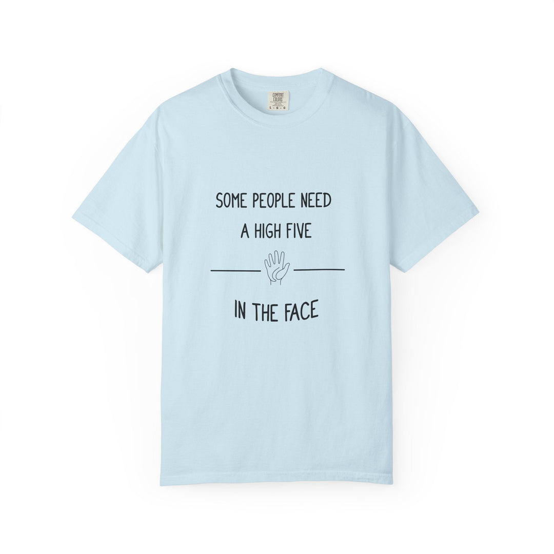 T-shirt humour "Some People Need a High Five in the Face" — Cadeau drôle unisexe, citation fun - MoodElle