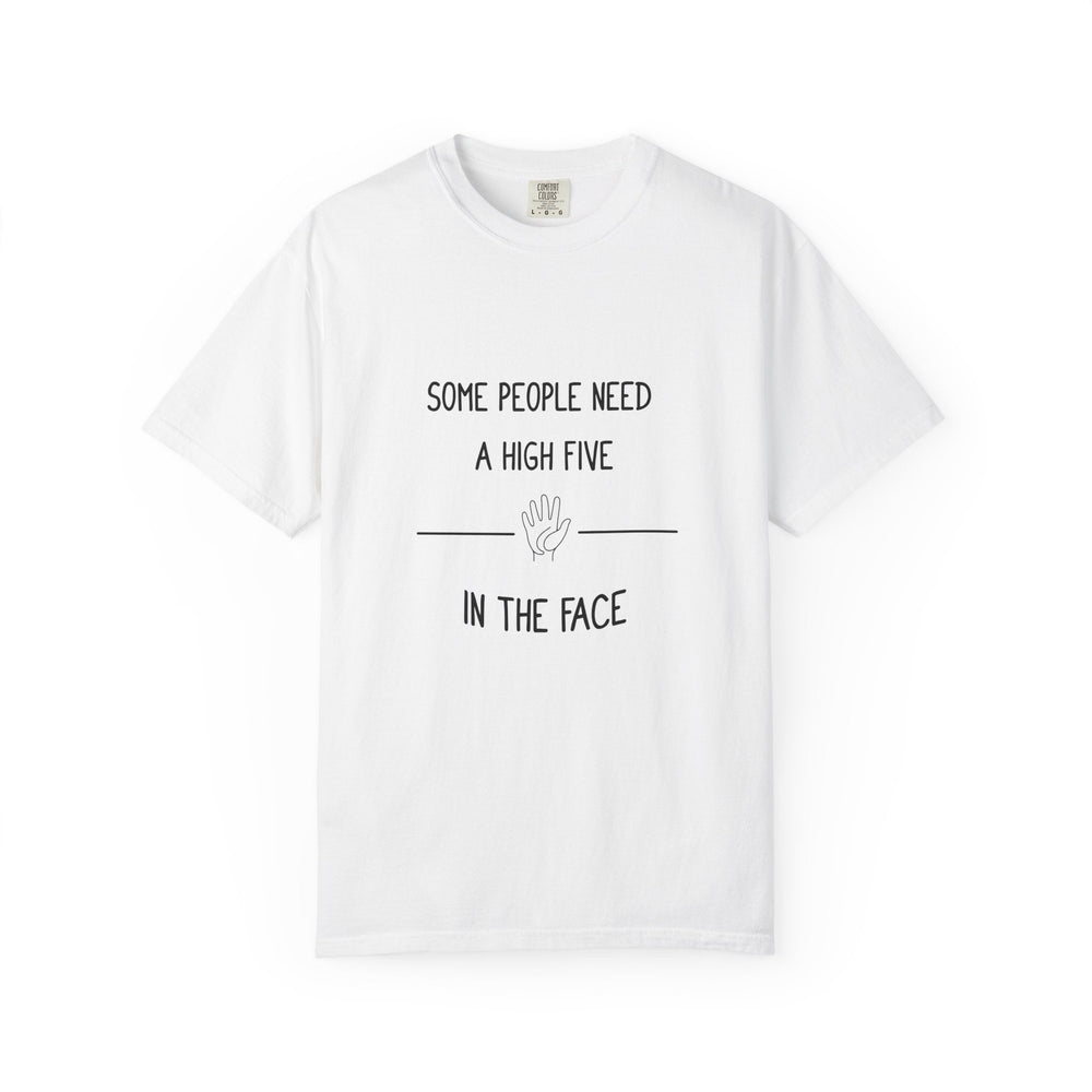 T-shirt humour "Some People Need a High Five in the Face" — Cadeau drôle unisexe, citation fun - MoodElle