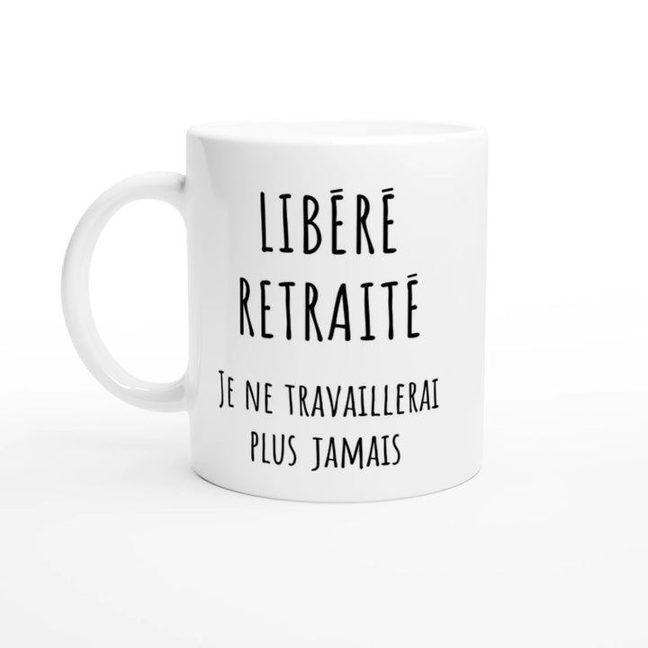 Mug "libéré, délivré, je ne travaillerai plus jamais" | Cadeau homme retraite - MoodElle