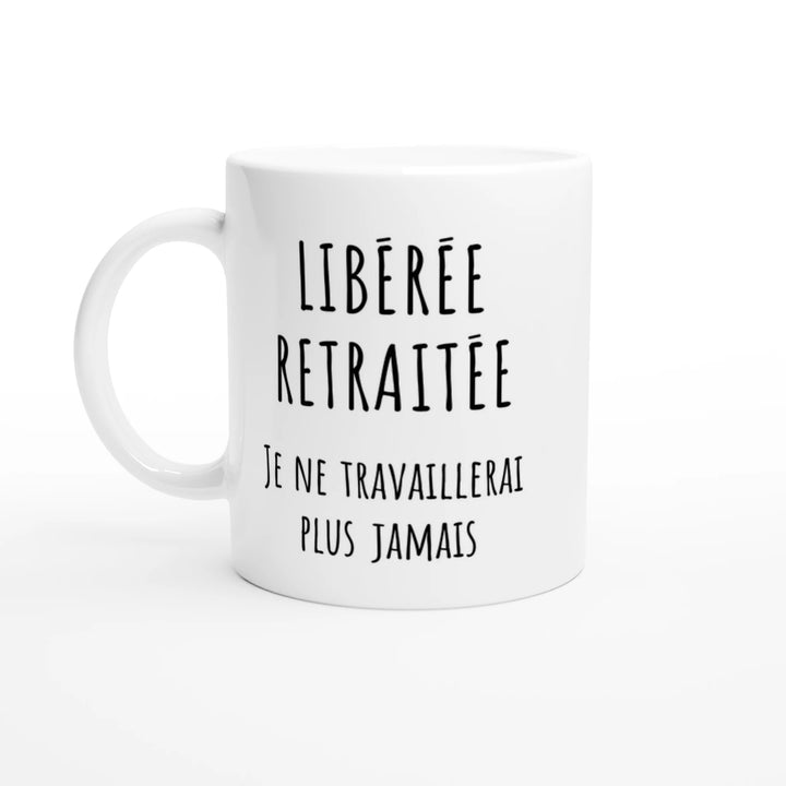 Mug "libérée, délivrée, je ne travaillerai plus jamais" | Cadeau femme retraite - MoodElle