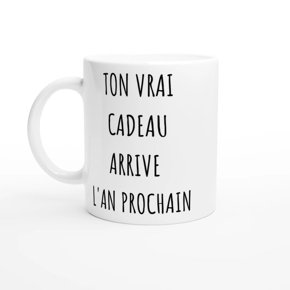 Mug "Ton vrai cadeau arrive l'an prochain" - MoodElle