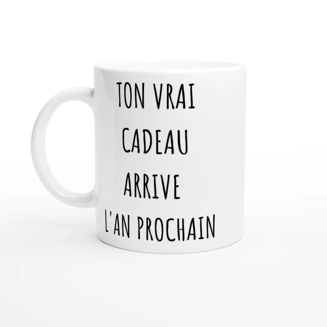 Mug "Ton vrai cadeau arrive l'an prochain" - MoodElle