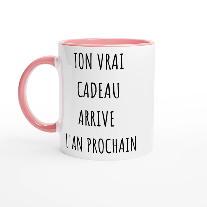 Mug "Ton vrai cadeau arrive l'an prochain" - MoodElle