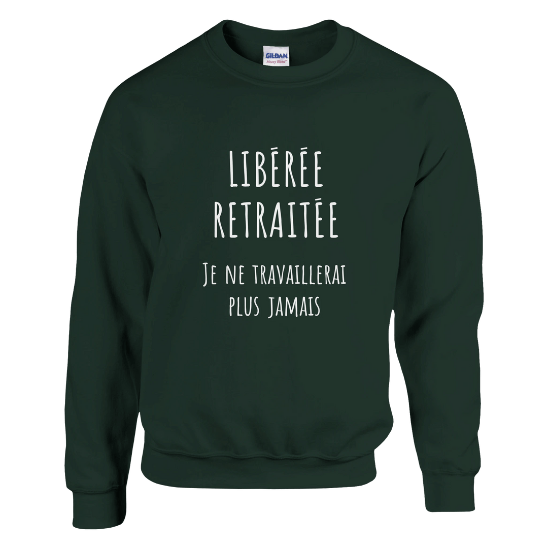 Sweat femme - “Libérée, retraitée, je ne travaillerai plus jamais ” | Retraite - MoodElle