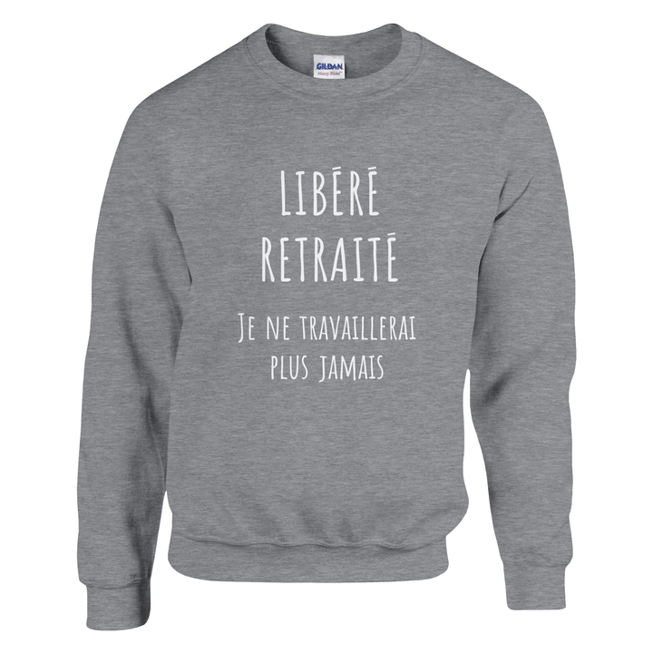 Sweat homme - “Libéré, retraité, je ne travaillerai plus jamais ” | Retraite - MoodElle