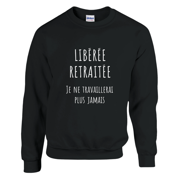 Sweat homme - “Libéré, retraité, je ne travaillerai plus jamais ” | Retraite - MoodElle