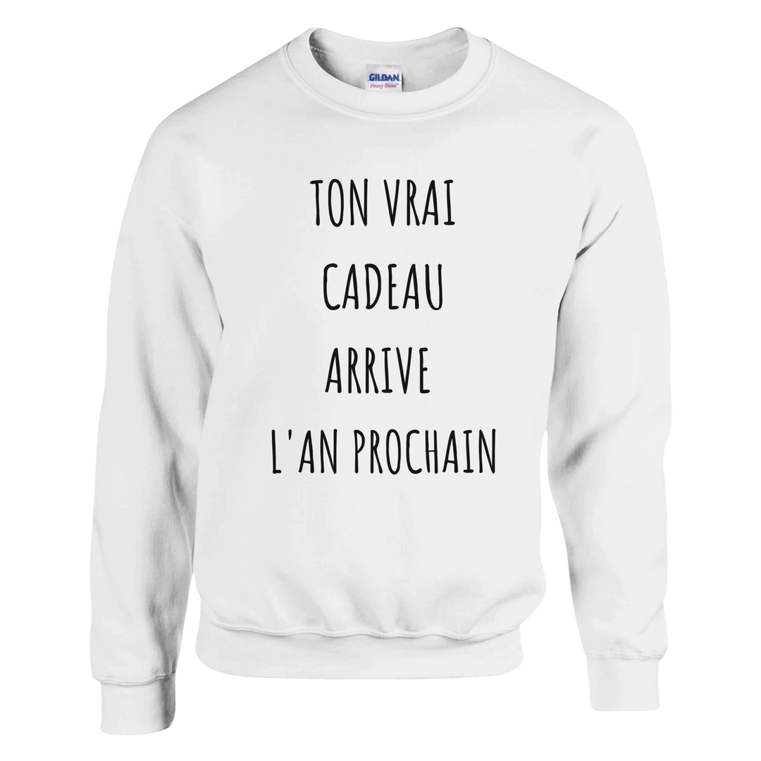 Sweat "Tou vrai cadeau arrive l'an prochain" - MoodElle