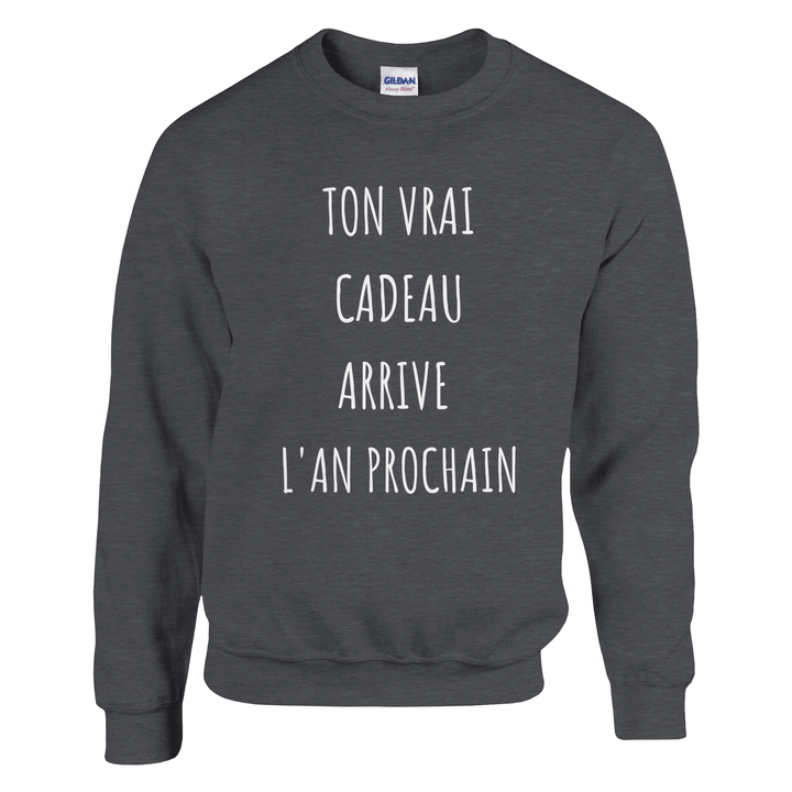 Sweat "Tou vrai cadeau arrive l'an prochain" - MoodElle