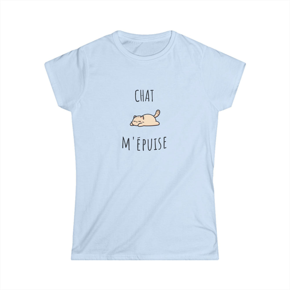 T-shirt Femme - "Chat M’Épuise" – Humour Félin et Détente – Tee - shirt Drôle Disponible en Plusieurs Couleurs - MoodElle