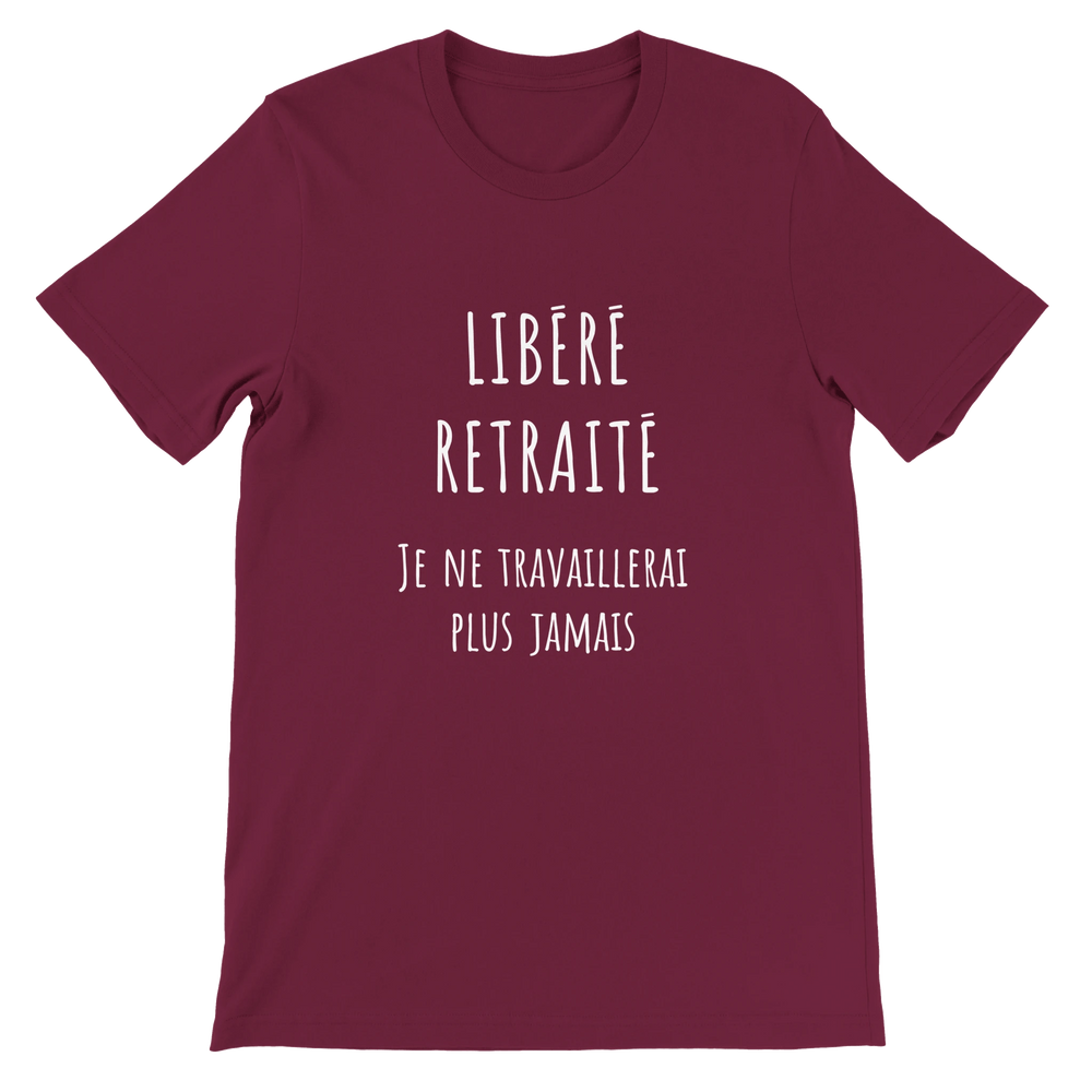 T-shirt homme - “Libéré, retraité, je ne travaillerai plus jamais ” | Retraite - MoodElle