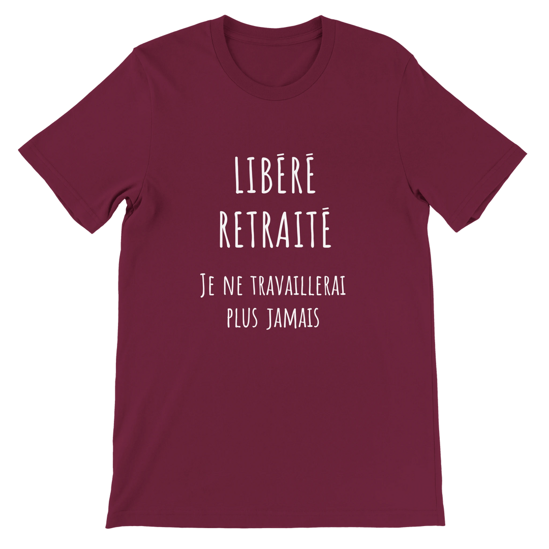 T-shirt homme - “Libéré, retraité, je ne travaillerai plus jamais ” | Retraite - MoodElle