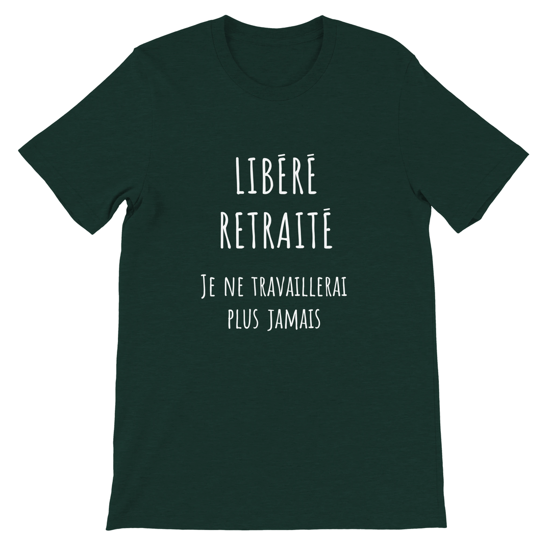 T-shirt homme - “Libéré, retraité, je ne travaillerai plus jamais ” | Retraite - MoodElle