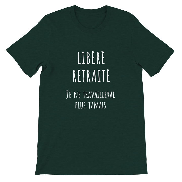 T-shirt homme - “Libéré, retraité, je ne travaillerai plus jamais ” | Retraite - MoodElle