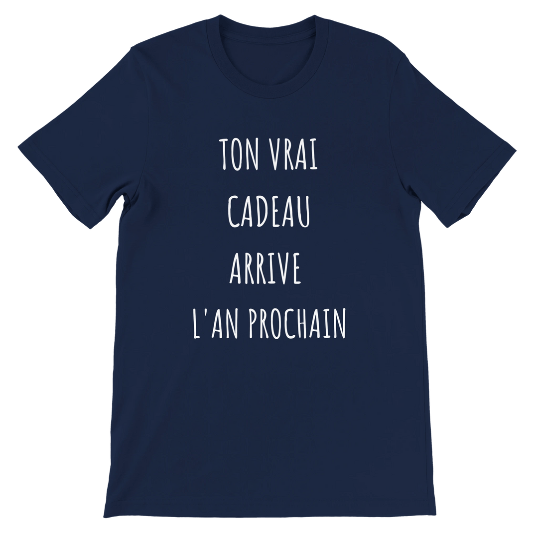 T-shirt "ton vrai cadeau arrive l'an prochain" - MoodElle