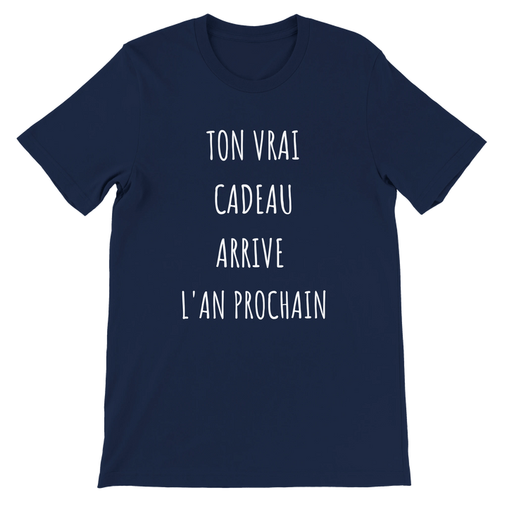 T-shirt "ton vrai cadeau arrive l'an prochain" - MoodElle