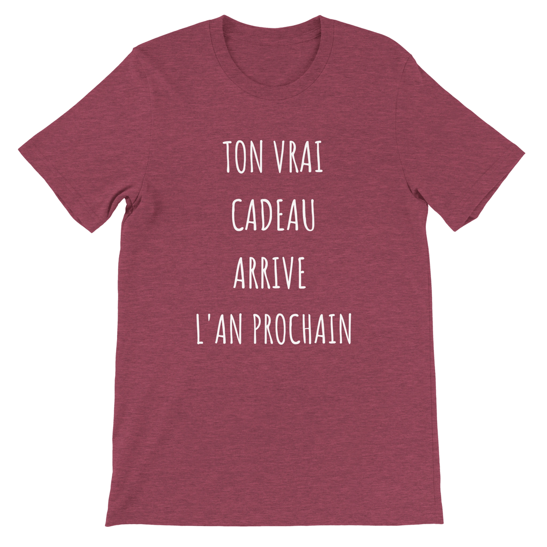 T-shirt "ton vrai cadeau arrive l'an prochain" - MoodElle