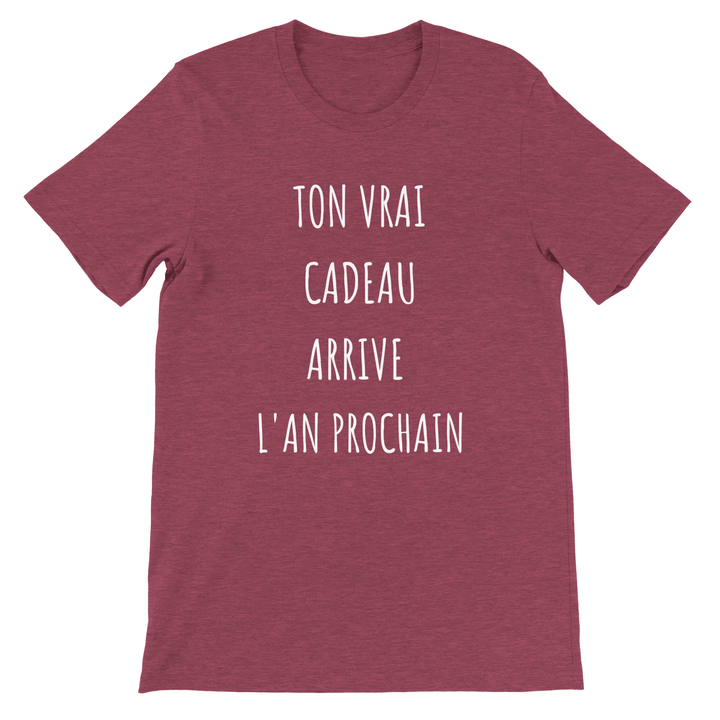T-shirt "ton vrai cadeau arrive l'an prochain" - MoodElle