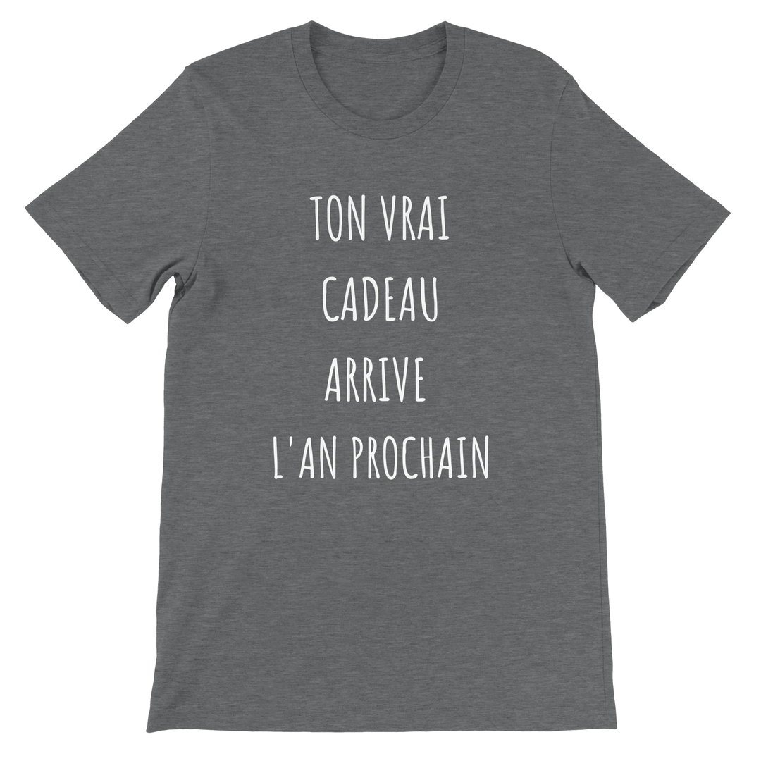 T-shirt "ton vrai cadeau arrive l'an prochain" - MoodElle