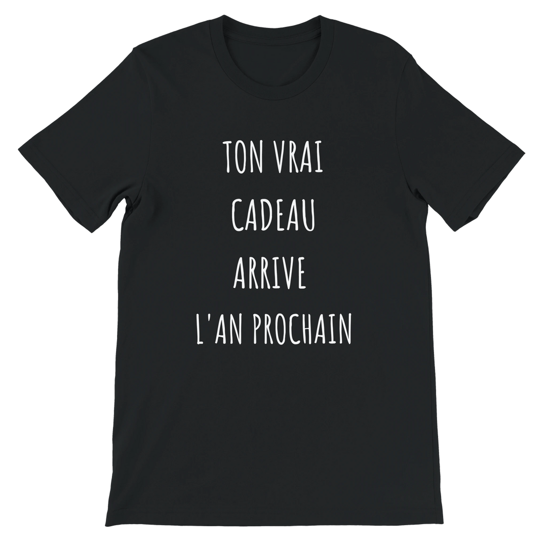 T-shirt "ton vrai cadeau arrive l'an prochain" - MoodElle