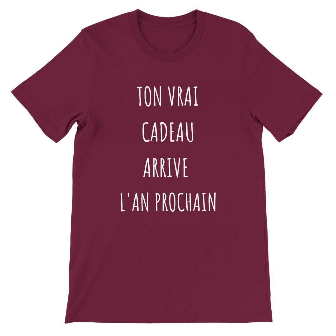 T-shirt "ton vrai cadeau arrive l'an prochain" - MoodElle