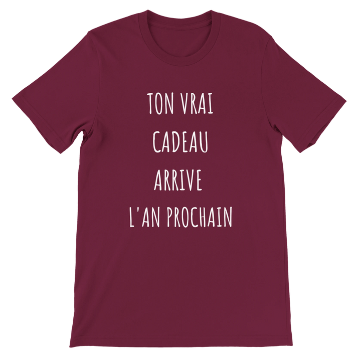 T-shirt "ton vrai cadeau arrive l'an prochain" - MoodElle