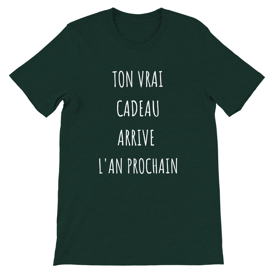 T-shirt "ton vrai cadeau arrive l'an prochain" - MoodElle