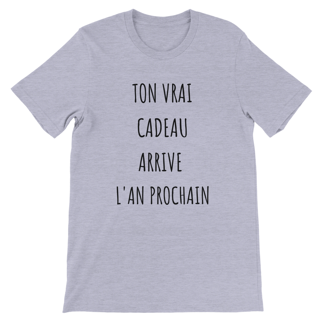 T-shirt "ton vrai cadeau arrive l'an prochain" - MoodElle